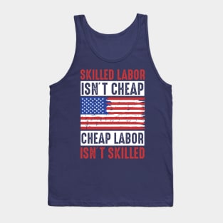 skilled labor isn't cheap, cheap labor isn't skilled Tank Top